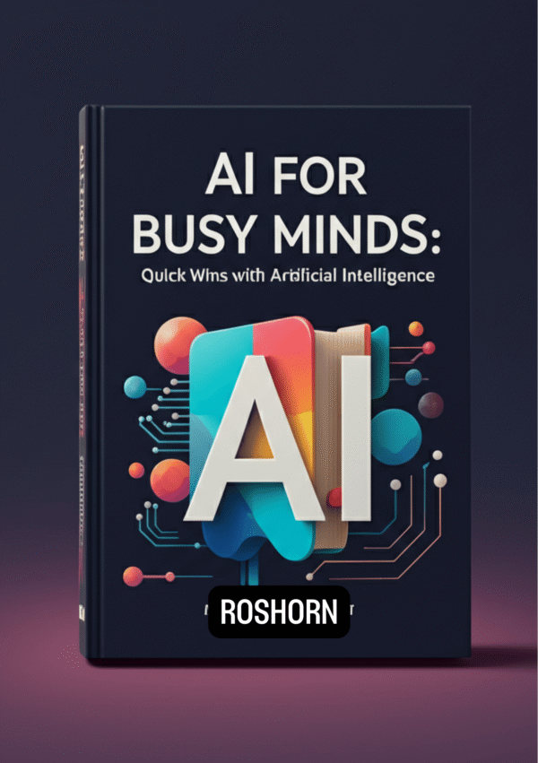 AI for Busy Minds:  Quick Wins with Artificial Intelligence